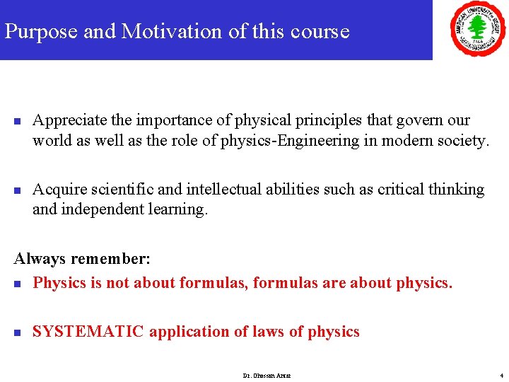 Purpose and Motivation of this course n n Appreciate the importance of physical principles