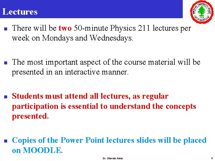 Lectures n n There will be two 50 -minute Physics 211 lectures per week