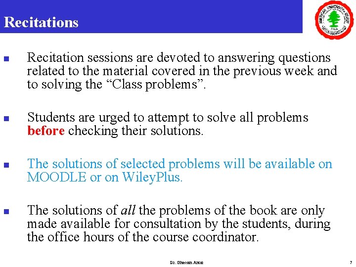 Recitations n n Recitation sessions are devoted to answering questions related to the material