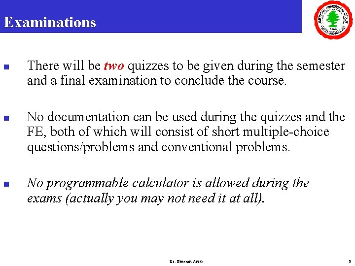 Examinations n n n There will be two quizzes to be given during the