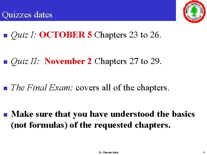 Quizzes dates n Quiz I: OCTOBER 5 Chapters 23 to 26. n Quiz II: