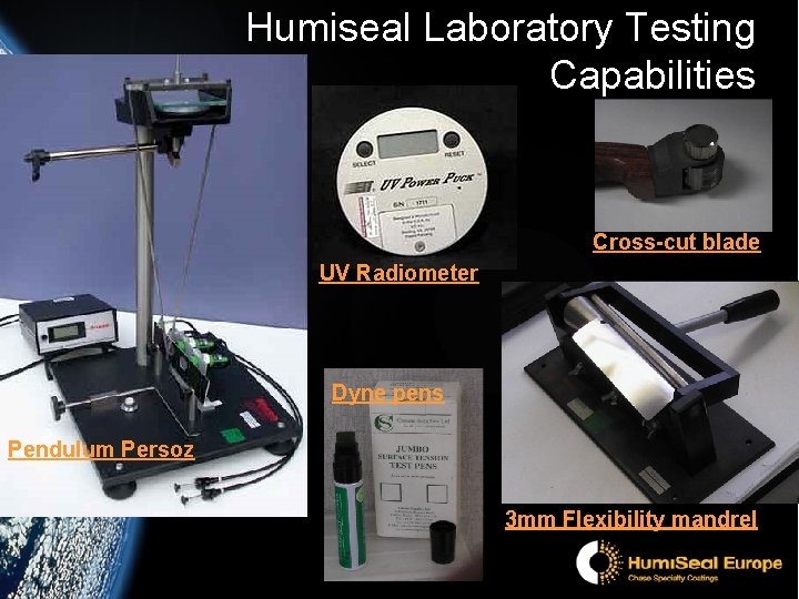 Humiseal Laboratory Testing Capabilities Cross-cut blade UV Radiometer Dyne pens Pendulum Persoz 3 mm