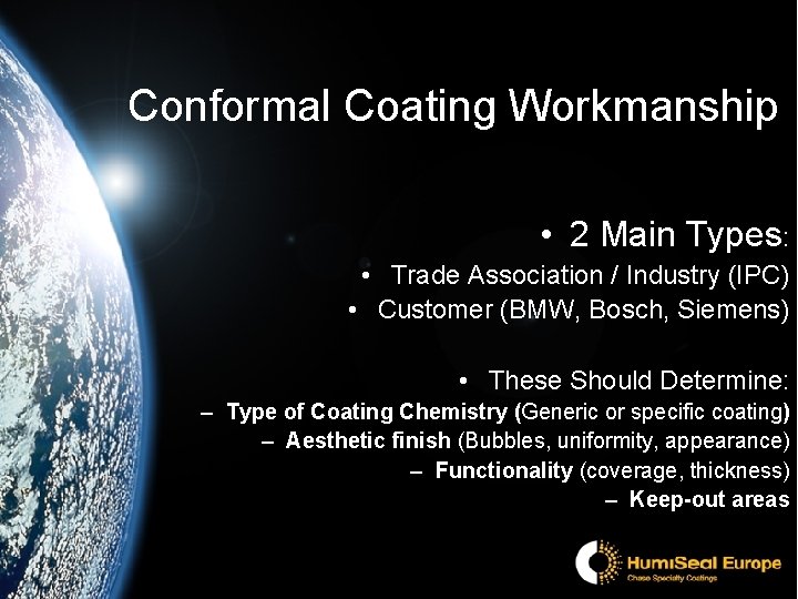 Conformal Coating Workmanship • 2 Main Types: • Trade Association / Industry (IPC) •