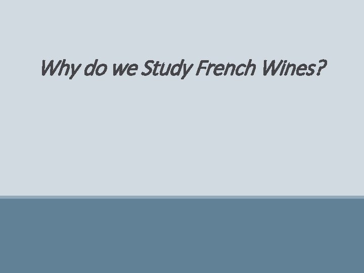 Why do we Study French Wines? 