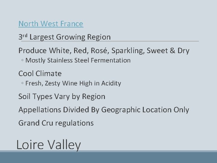  North West France 3 rd Largest Growing Region Produce White, Red, Rosé, Sparkling,