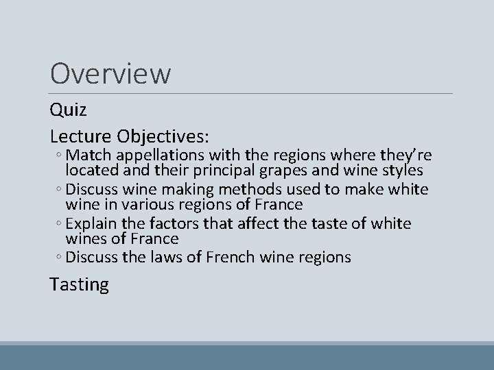 Overview Quiz Lecture Objectives: ◦ Match appellations with the regions where they’re located and