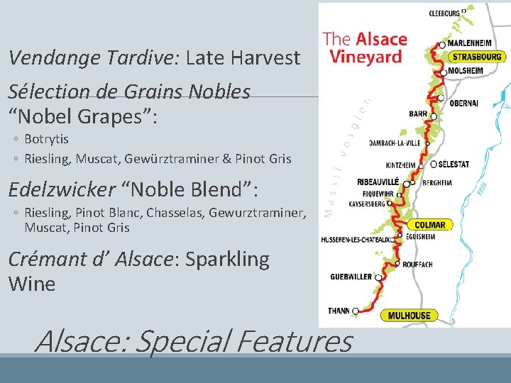  Vendange Tardive: Late Harvest Sélection de Grains Nobles “Nobel Grapes”: ◦ Botrytis ◦