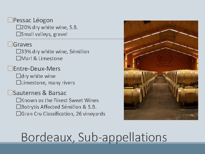 �Pessac Léogon � 20% dry white wine, S. B. �Small valleys, gravel �Graves �