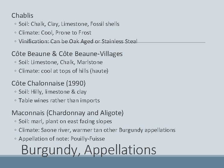  Chablis ◦ Soil: Chalk, Clay, Limestone, Fossil shells ◦ Climate: Cool, Prone to