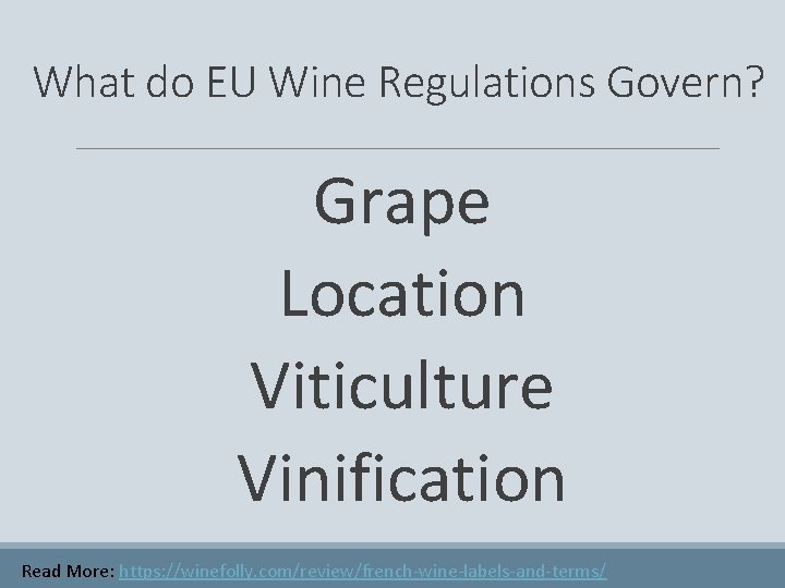 What do EU Wine Regulations Govern? Grape Location Viticulture Vinification Read More: https: //winefolly.