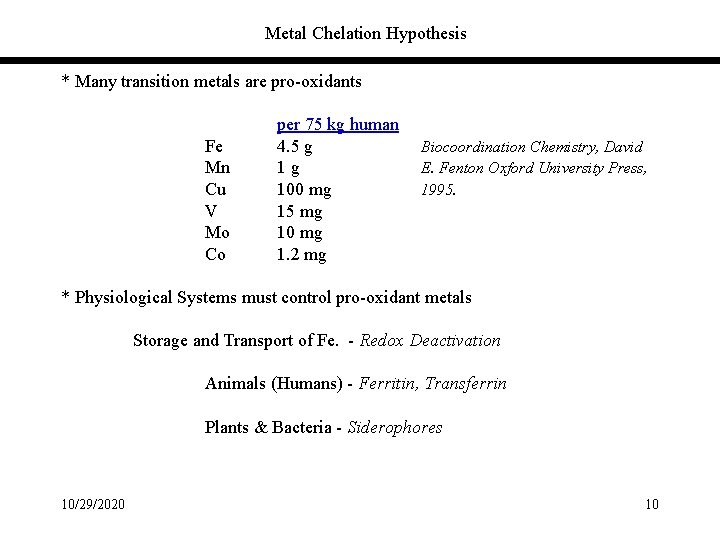 Metal Chelation Hypothesis * Many transition metals are pro-oxidants Fe Mn Cu V Mo