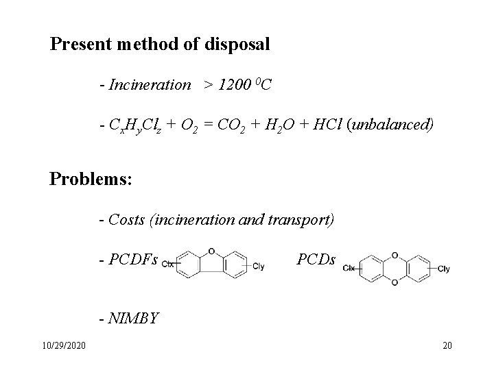 Present method of disposal - Incineration > 1200 0 C - Cx. Hy. Clz