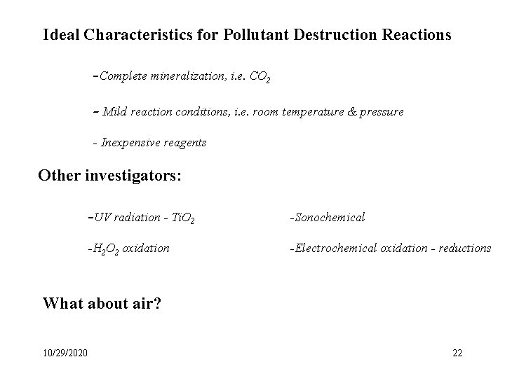 Ideal Characteristics for Pollutant Destruction Reactions -Complete mineralization, i. e. CO 2 - Mild