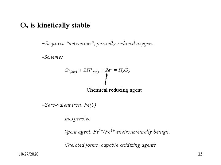 O 2 is kinetically stable -Requires “activation”, partially reduced oxygen. -Scheme: O 2(air) +