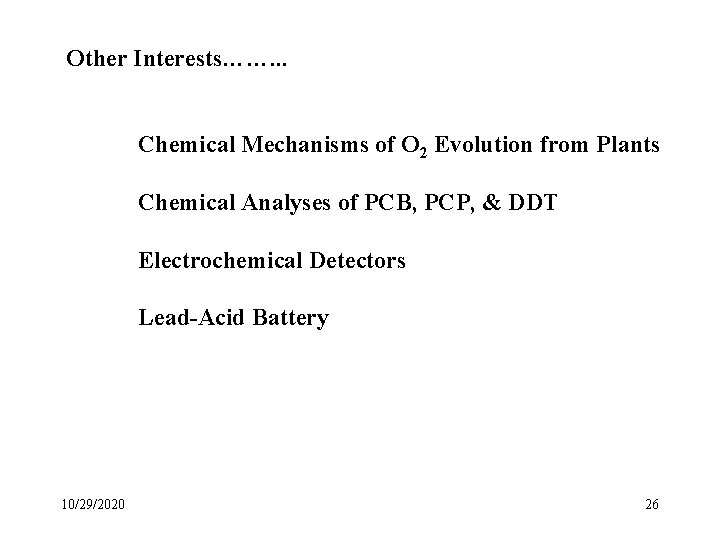 Other Interests……. . . Chemical Mechanisms of O 2 Evolution from Plants Chemical Analyses