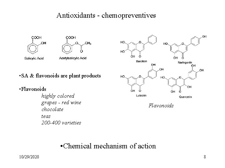 Antioxidants - chemopreventives • SA & flavonoids are plant products • Flavonoids highly colored
