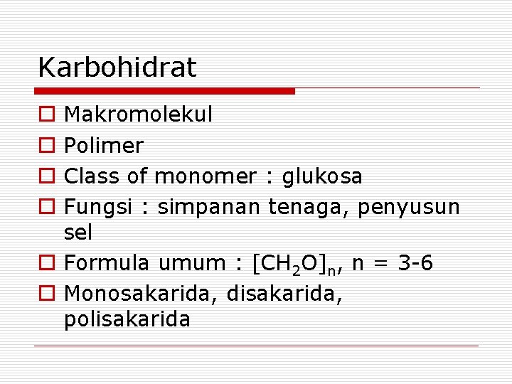 Karbohidrat Makromolekul Polimer Class of monomer : glukosa Fungsi : simpanan tenaga, penyusun sel