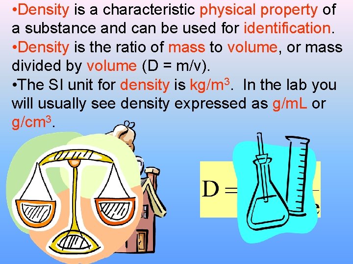  • Density is a characteristic physical property of a substance and can be
