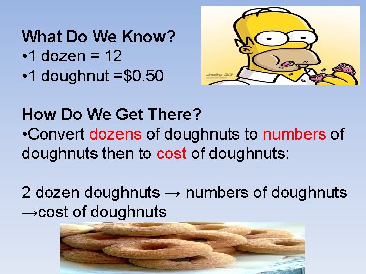 What Do We Know? • 1 dozen = 12 • 1 doughnut =$0. 50