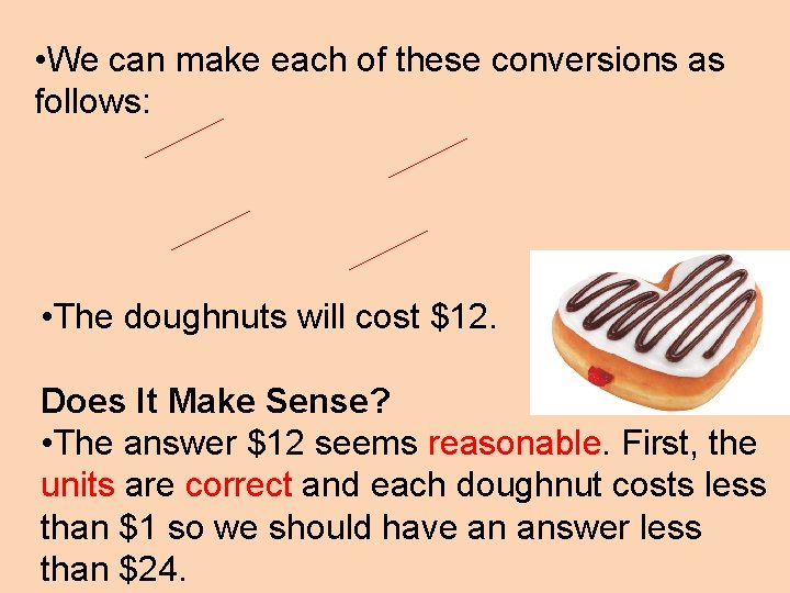  • We can make each of these conversions as follows: • The doughnuts