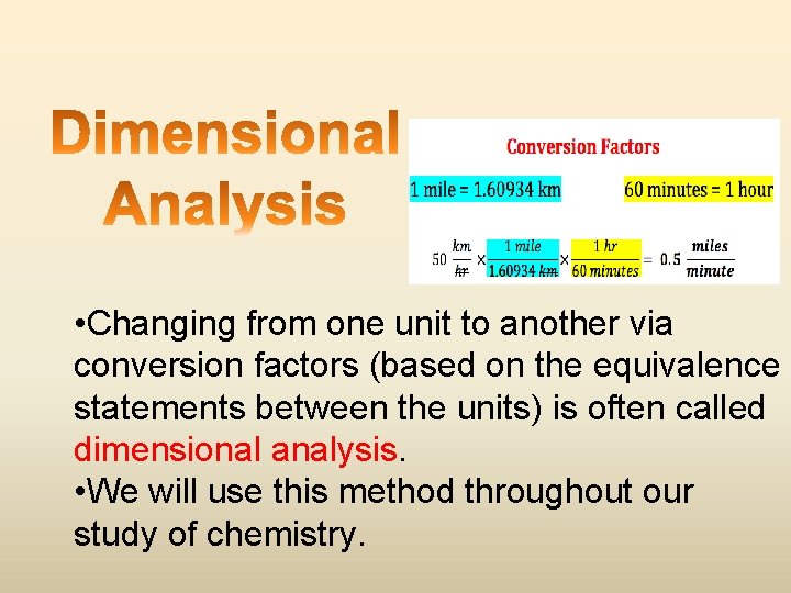  • Changing from one unit to another via conversion factors (based on the