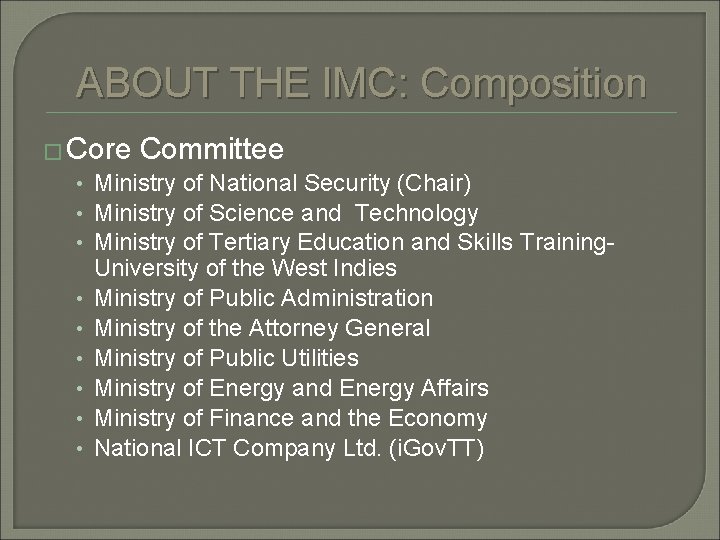 ABOUT THE IMC: Composition � Core Committee • Ministry of National Security (Chair) •