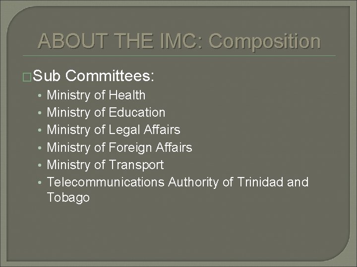 ABOUT THE IMC: Composition �Sub Committees: • • • Ministry of Health Ministry of