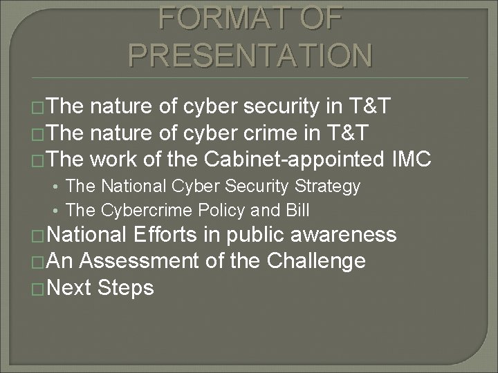 FORMAT OF PRESENTATION �The nature of cyber security in T&T �The nature of cyber