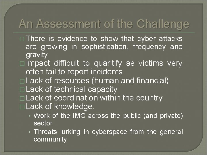 An Assessment of the Challenge � There is evidence to show that cyber attacks