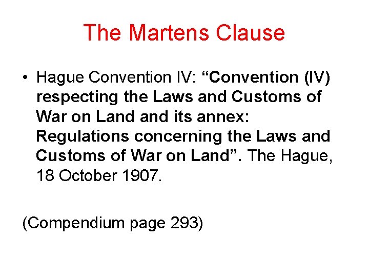 The Martens Clause • Hague Convention IV: “Convention (IV) respecting the Laws and Customs