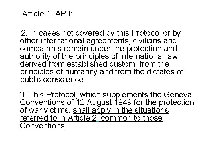 Article 1, AP I: 2. In cases not covered by this Protocol or by