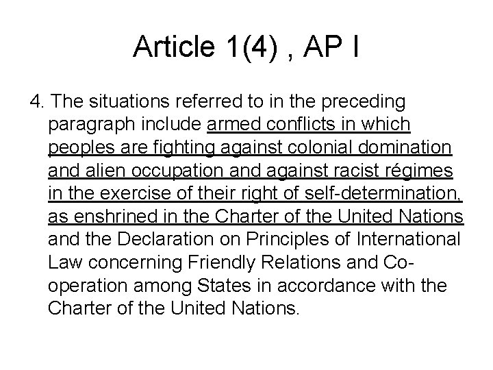 Article 1(4) , AP I 4. The situations referred to in the preceding paragraph