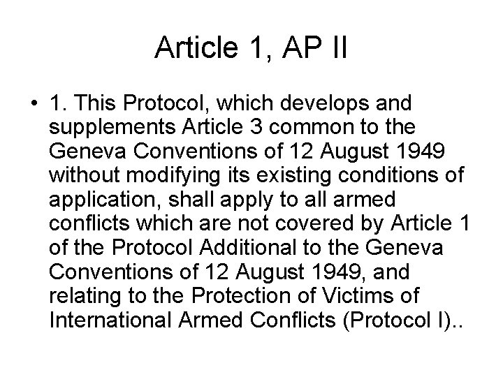 Article 1, AP II • 1. This Protocol, which develops and supplements Article 3