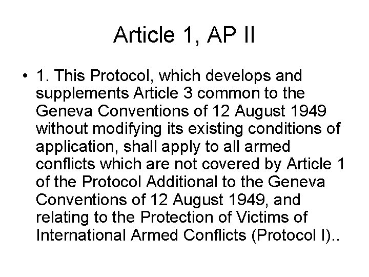 Article 1, AP II • 1. This Protocol, which develops and supplements Article 3