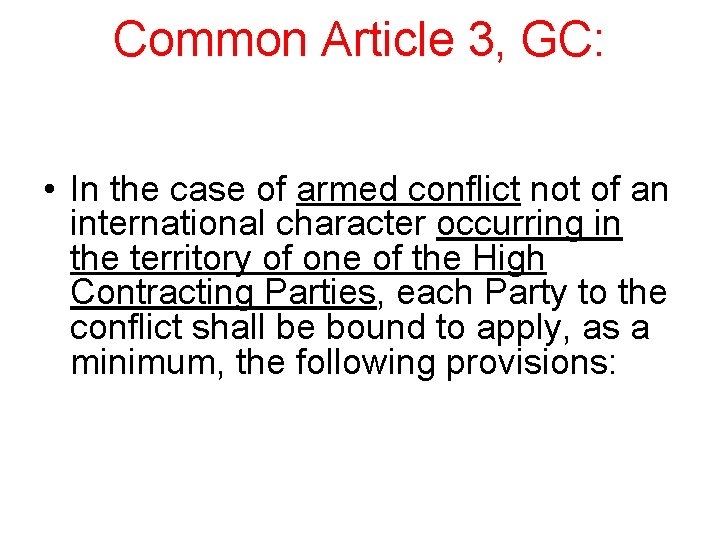 Common Article 3, GC: • In the case of armed conflict not of an