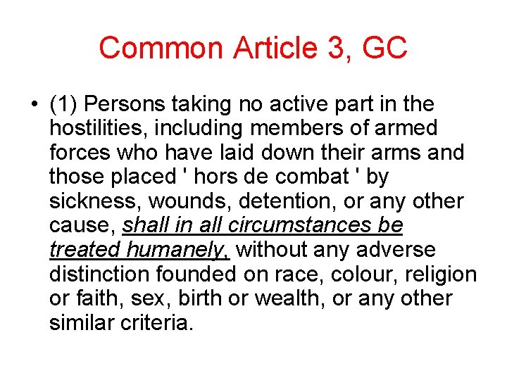 Common Article 3, GC • (1) Persons taking no active part in the hostilities,