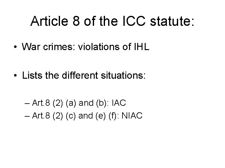 Article 8 of the ICC statute: • War crimes: violations of IHL • Lists