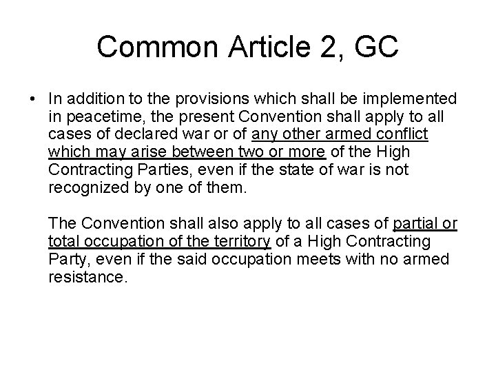 Common Article 2, GC • In addition to the provisions which shall be implemented