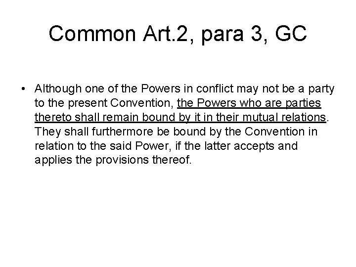 Common Art. 2, para 3, GC • Although one of the Powers in conflict