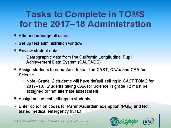 Tasks to Complete in TOMS for the 2017– 18 Administration R Add and manage