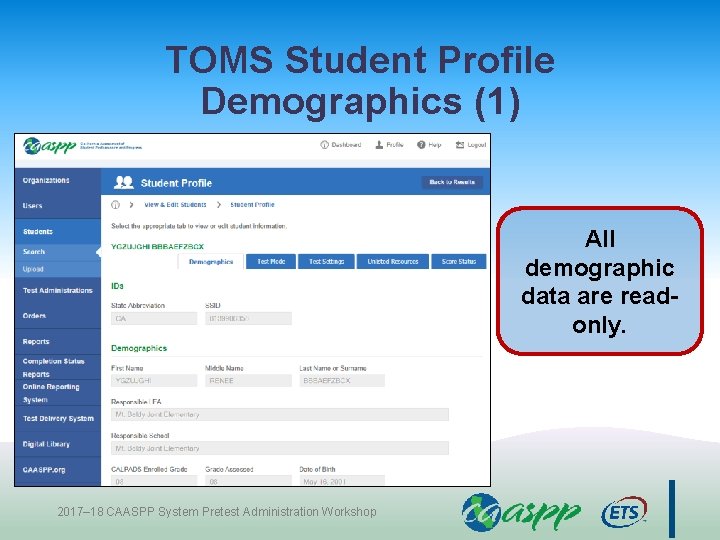 TOMS Student Profile Demographics (1) All demographic data are readonly. 2017– 18 CAASPP System