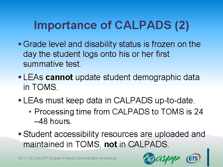 Importance of CALPADS (2) § Grade level and disability status is frozen on the