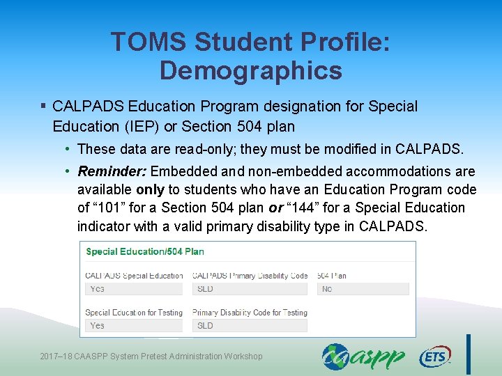 TOMS Student Profile: Demographics § CALPADS Education Program designation for Special Education (IEP) or