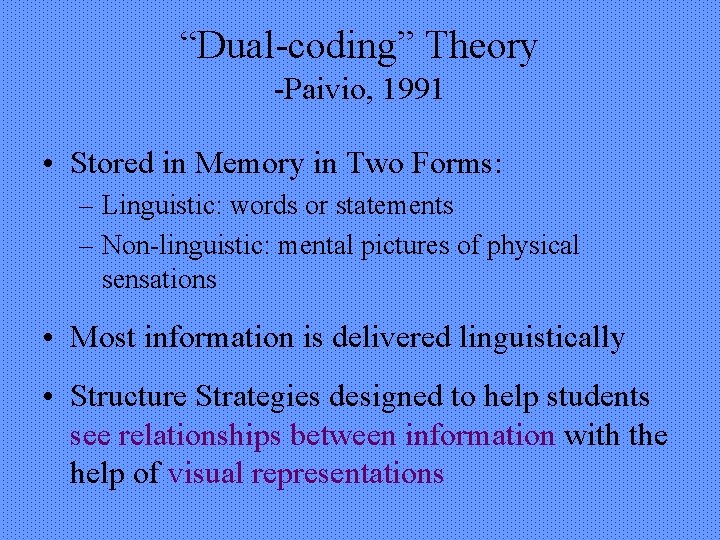 “Dual-coding” Theory -Paivio, 1991 • Stored in Memory in Two Forms: – Linguistic: words