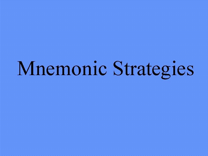 Mnemonic Strategies 