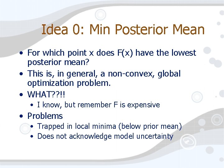 Idea 0: Min Posterior Mean • For which point x does F(x) have the