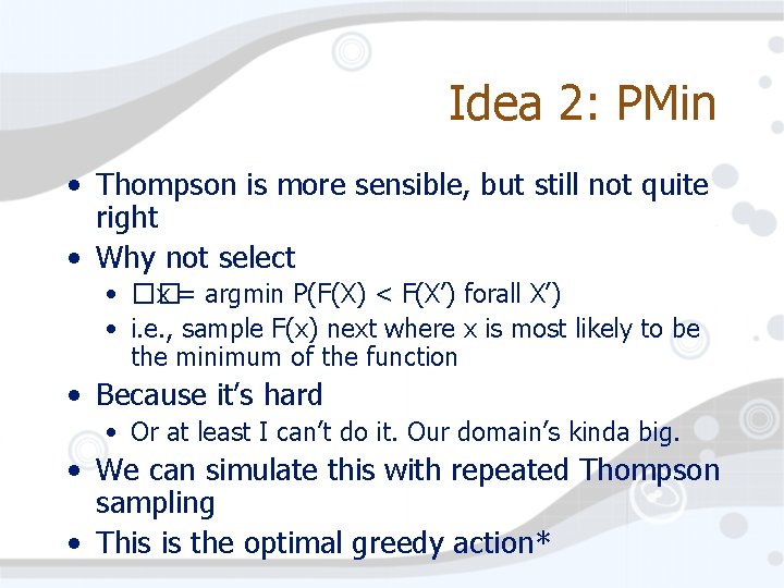 Idea 2: PMin • Thompson is more sensible, but still not quite right •