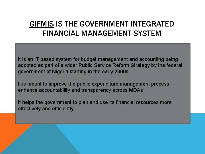 GIFMIS IS THE GOVERNMENT INTEGRATED FINANCIAL MANAGEMENT SYSTEM It is an IT based system