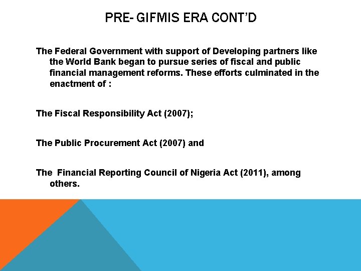 PRE- GIFMIS ERA CONT’D The Federal Government with support of Developing partners like the