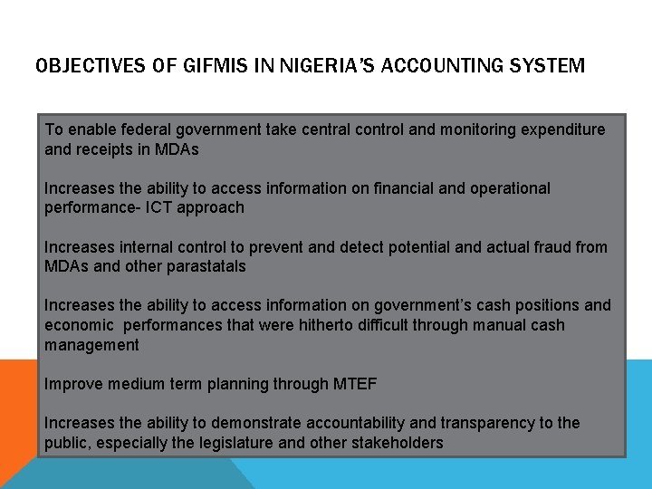 OBJECTIVES OF GIFMIS IN NIGERIA’S ACCOUNTING SYSTEM To enable federal government take central control